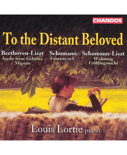 To the Distant Beloved - Beethoven, Liszt, Schumann / Lortie