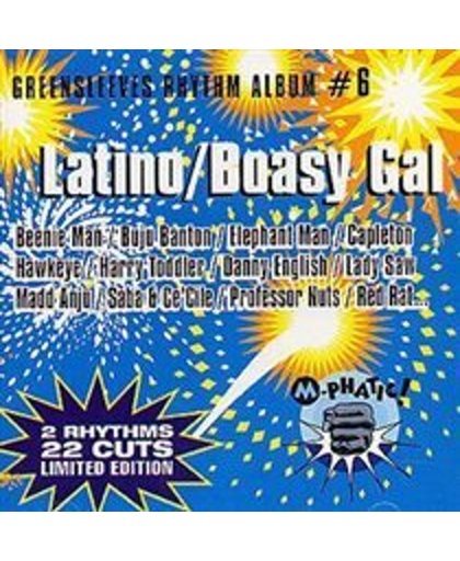 Latino/Boasy Gal: Greensleeves Rhythm Album Vol. 6