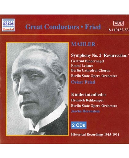 Great Conductors - Fried - Mahler: Symphony no 2, Kindertotenlieder