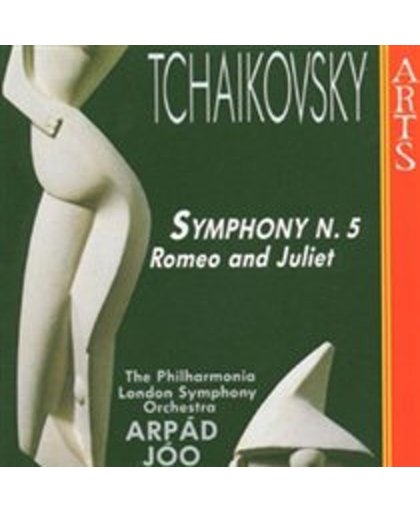 Tchaikovsky: Symphony no 5, Romeo and Juliet / Arpad Joo