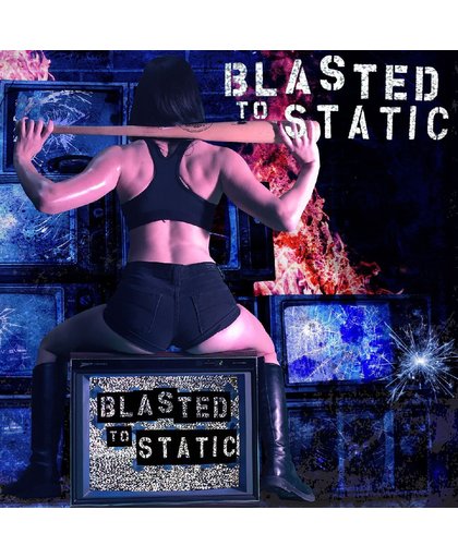 Blasted To Static -Lp+Cd-