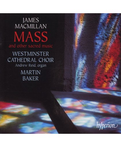 MacMillan: Mass etc / Martin Baker, Westminster Cathedral Choir et al