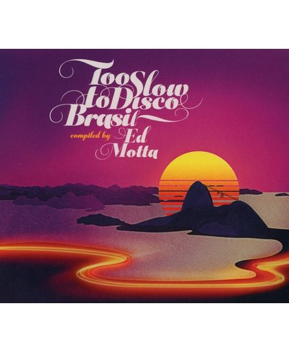 Too Slow To Disco Brasil By Ed Motta