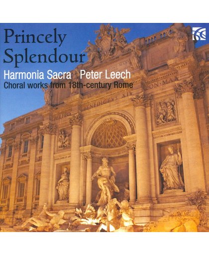 Princely Splendour : Choral Works From 18Th Centur