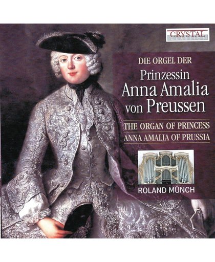 Die Orgel Der Prinzessin Anna Amalia Von Preussen