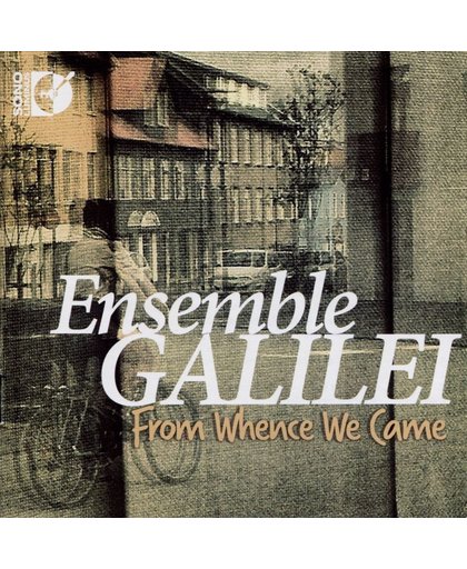 Ensemble Galilei: From Whence We Came