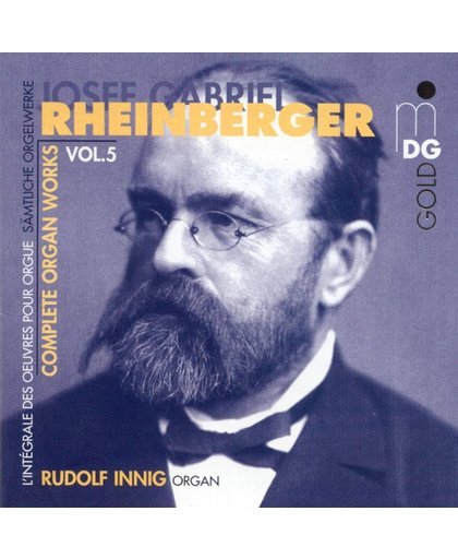 Rheinberger: Complete Organ Works Vol 5 / Rudolf Innig