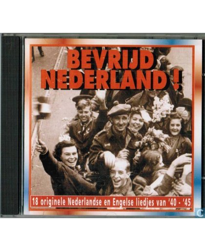 Bevrijd Nederland! - 18 Originele Nederlandse en Engelse Liedjes van '40-'45