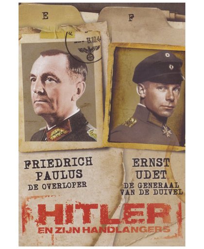 Hitler en zijn handlangers ( Friedrich Paulus / Ernst Udet )