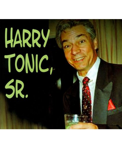 Harry Tonic, Sr.