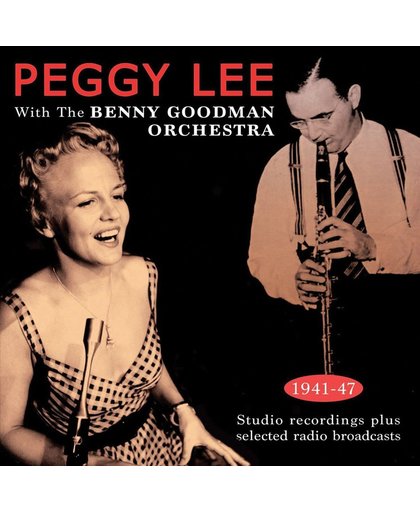 Peggy Lee With the Benny Goodman Orchestra, 1941-1947