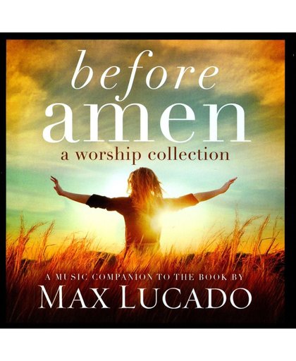 Max Lucado: Before Amen: A Worship