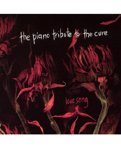 Lovesong: The Piano Tribute to the Cure