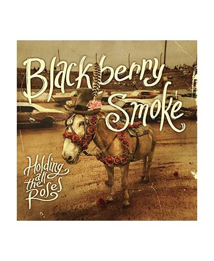 Blackberry Smoke Holding all the roses&apos; CD st.