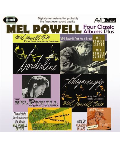 Four Classic Albums Plus: Borderline/Thigamagig/Mel Powell Out on a Limb/The Mel Powell Bandstand