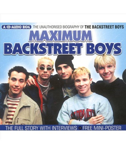 Maximum Backstreet Boys: The Unauthorised Biography Of The Backstreet Boys
