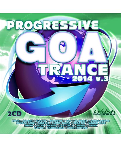 Progressive Goa Trance 2014, Vol. 3: Progressive, Psy Trance, Goa Trance, Tech House, Dance Hits