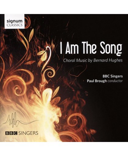 I Am The Song - Choral Music By Bernard Hughes