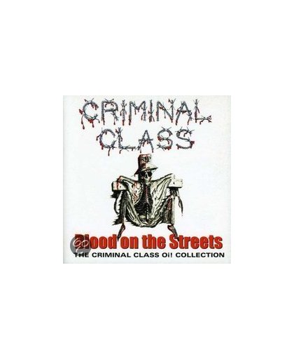 Blood On The Streets: The Criminal Class Oi! Collection