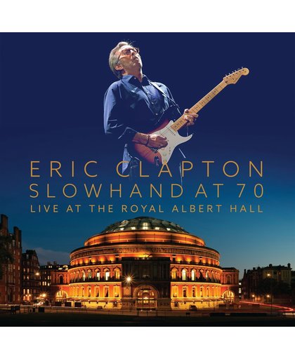 Slowhand At 70 - Live The Royal Albert Hall (Deluxe Edition: 2DVD + 2CD)