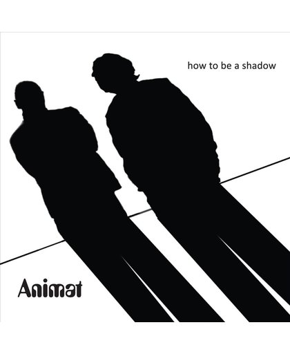 How to Be a Shadow