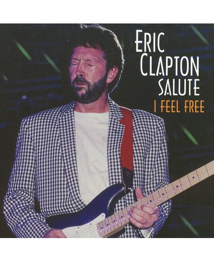 I Feel Free: Eric Clapton Salute