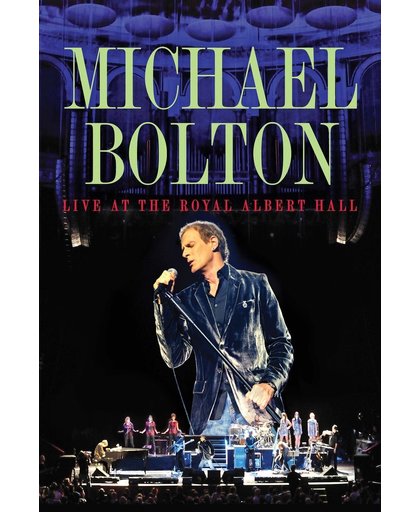 Michael Bolton - Live at the Royal Albert Hall