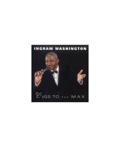 Ingram Washington - Sings To The Max