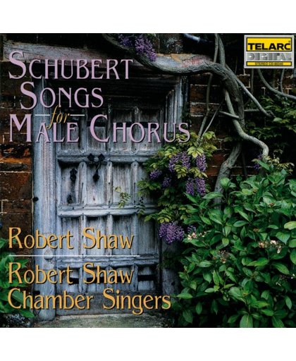 Schubert: Songs for Male Chorus / Robert Shaw