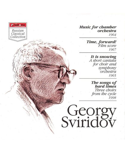 Georgy Sviridov: Music for Chamber Orchestra; Time, forward!; It is snowing; The songs of hard times