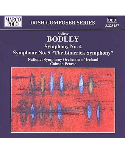 Bodley: Symphonies nos 4 & 5 "The Limerick Symphony" / Colman Pearce et al
