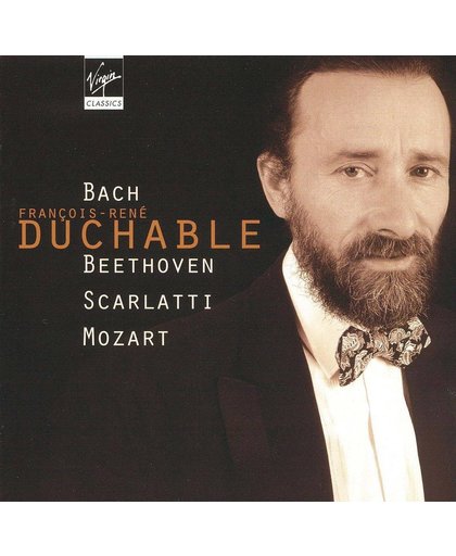 Francois-Rene Duchable Plays Bach, Beethoven, Scarlatti, Mozart