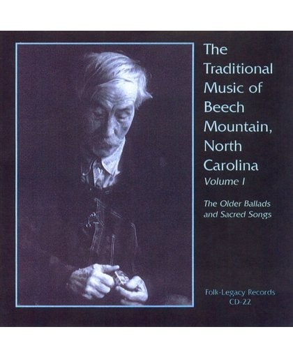The Traditional Music Of Beech Mountain, North Carolina, Vol. 1: The Older Ballads And Sacred Songs