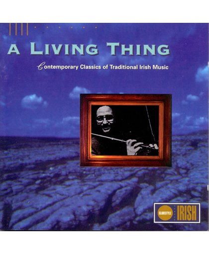A Living Thing - Contemporary Classics of Traditional Irish Music