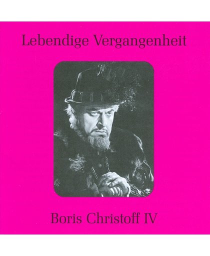 Lebendige Vergangenheit: Boris Christoff, Vol. 4