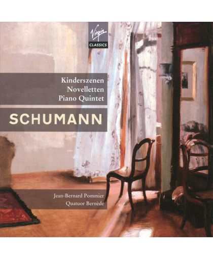 Schumann: Kinderszenen; Novelletten; Piano Quintet