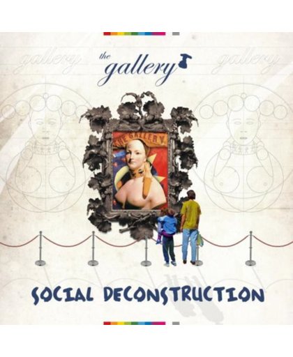 The Gallery: Social Deconstruction