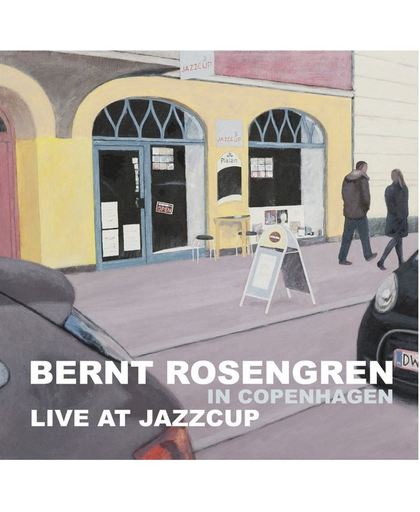 Bernt Rosengren In Copenhagen (Live At Jazzcup)