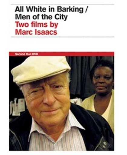 All White In Barking / Men Of The City: Two Films By Marc Isaacs