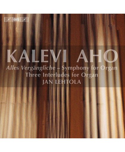 Aho: Alles Vergangliche - Symphony For Organ