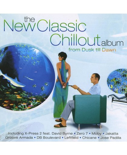 The New Classic Chillout Album: From Dawn Til Dusk