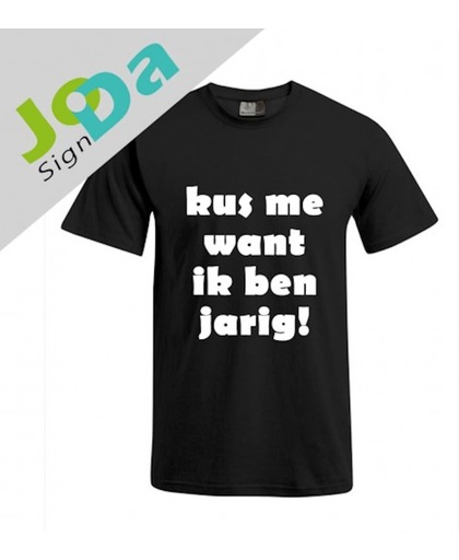 T-shirt - Kus me want ik ben jarig! - (Leuk, Grappig, Mooi, Funny) - Maat S