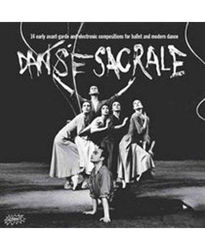 Danse Sacrale: 14 Early Avant-Garde and Electronic Compositions for Ballet and Modern Dance
