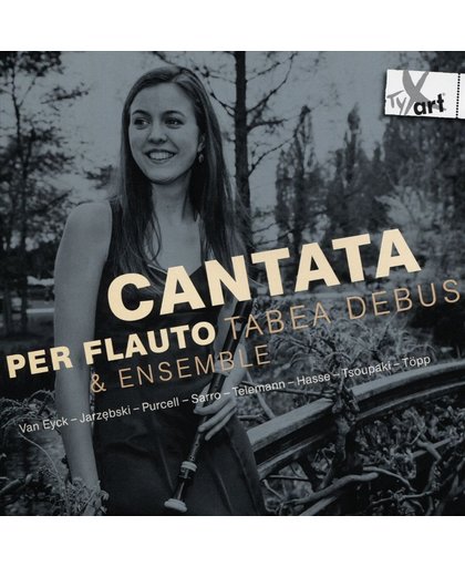 Tabea Debus & Ensemble: Cantata Per Flauto
