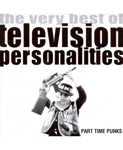 Part Time Punks: The Very Best Of Television Personalities