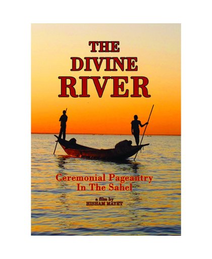 The Divine River:Ceremonial Pagentry In The Sahel