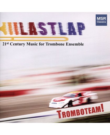 Last Lap: 21st Century Music for Trombone Ensemble
