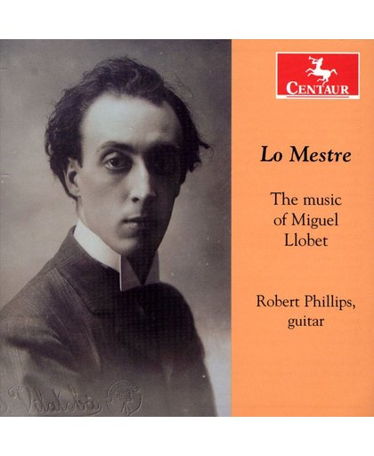 Lo Mestre: The Music Of Miguel Llobet