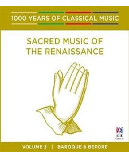 1000 Years of Classical Music, Vol. 3: Baroque & Before - Sacred Music of the Renaissance