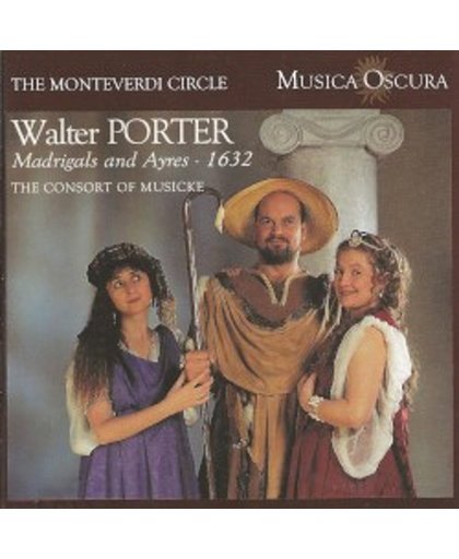 WALTER PORTER - MADRIGALS AND AYRES, 1632 - THE CONSORT OF MUSICKE